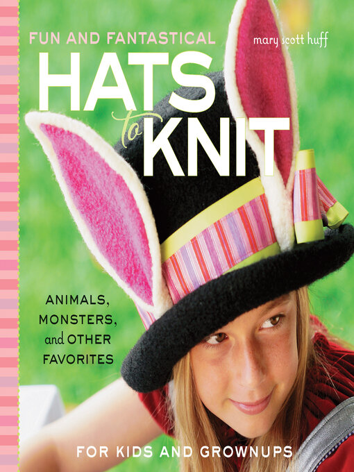 Title details for Fun and Fantastical Hats to Knit by Mary Scott Huff - Available
